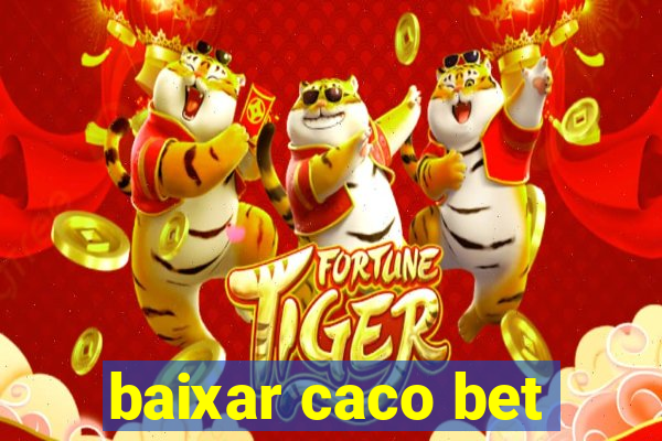 baixar caco bet